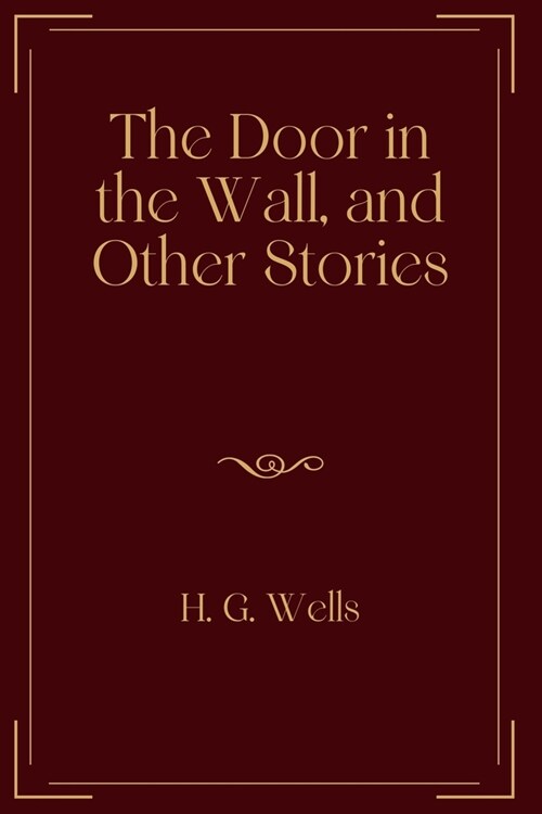 The Door in the Wall, and Other Stories: Exclusive Edition (Paperback)