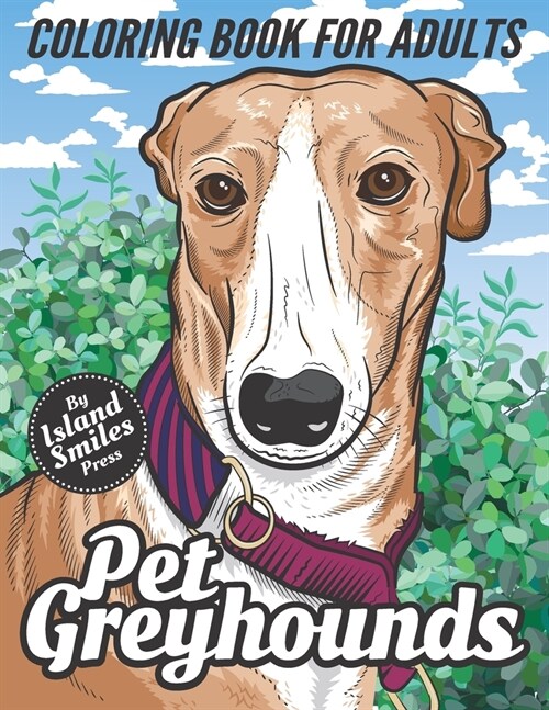 Pet Greyhounds Coloring Book for Adults: Stress relieving, coloring gift for Greyhound owners and dog lovers. (Paperback)