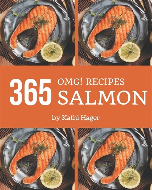 OMG! 365 Salmon Recipes: A Salmon Cookbook You Wont be Able to Put Down (Paperback)