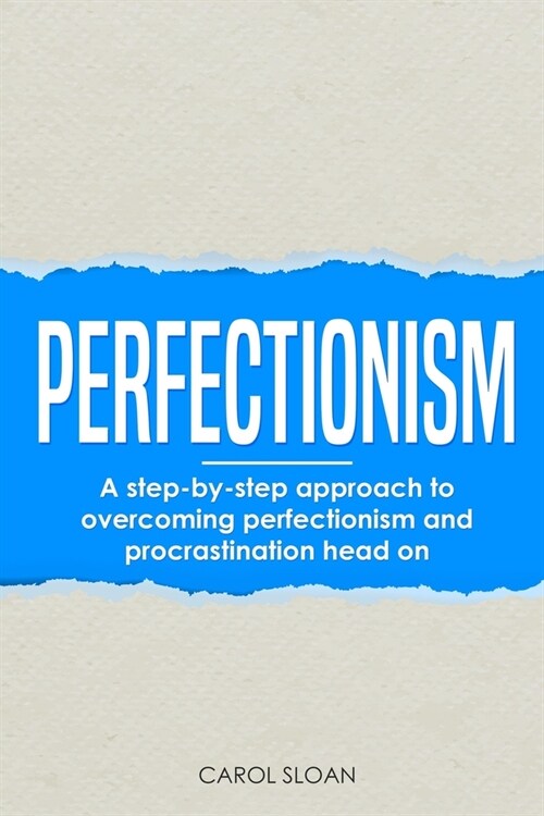 Perfectionism: A step-by-step approach to overcoming perfectionism and procrastination head on (Paperback)