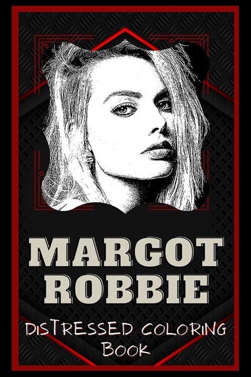 Margot Robbie Distressed Coloring Book: Artistic Adult Coloring Book (Paperback)