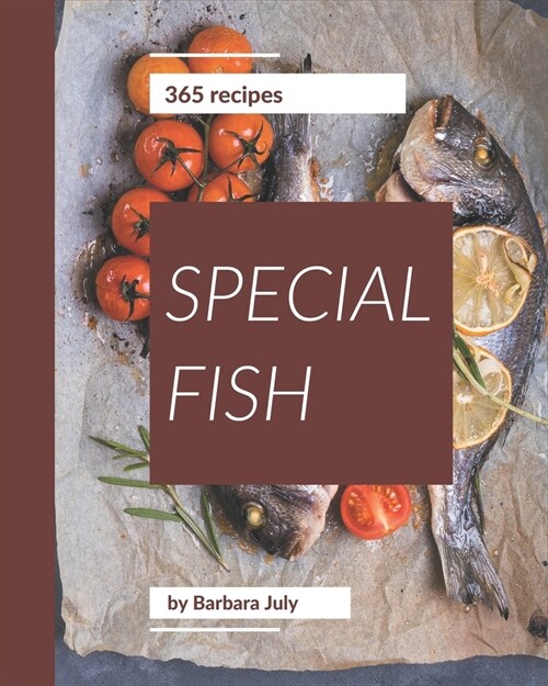 365 Special Fish Recipes: Best-ever Fish Cookbook for Beginners (Paperback)