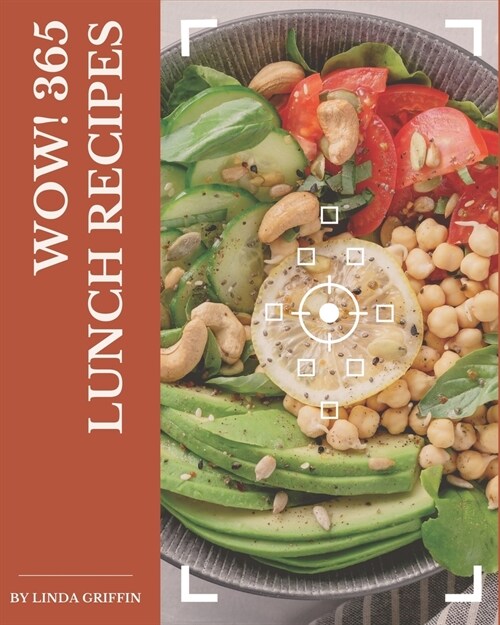 Wow! 365 Lunch Recipes: Keep Calm and Try Lunch Cookbook (Paperback)