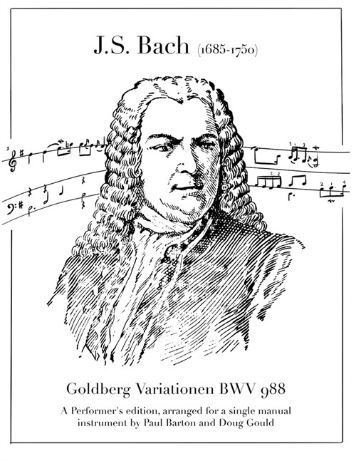 Goldberg -Variationen BWV 988: A Performers edition, arranged for a single manual instrument by Paul Barton and Doug Gould (Paperback)