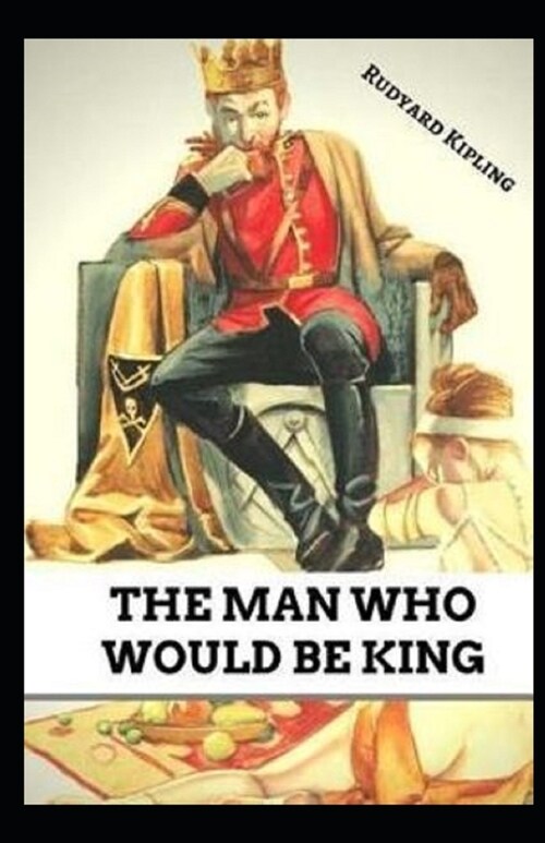 The Man Who Would be King Illustrated (Paperback)