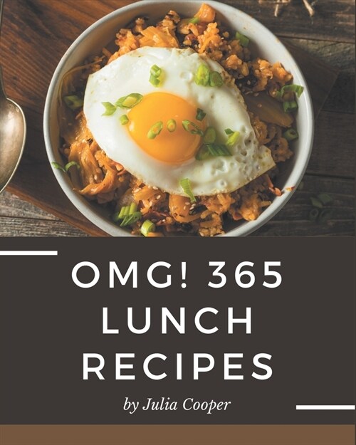 OMG! 365 Lunch Recipes: Lunch Cookbook - Your Best Friend Forever (Paperback)