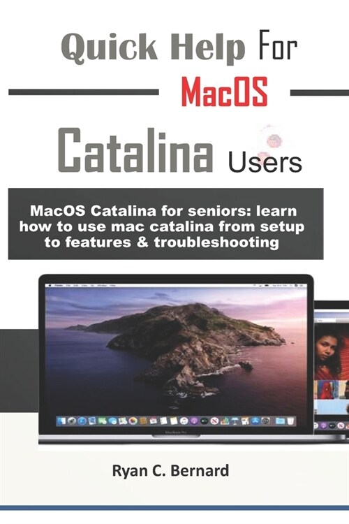 Quick Help For MacOS Catalina Users: MacOS Catalina for seniors: learn how to use mac catalina from setup to features & troubleshooting (Paperback)