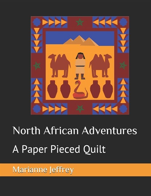 North African Adventures: A Paper Pieced Quilt (Paperback)