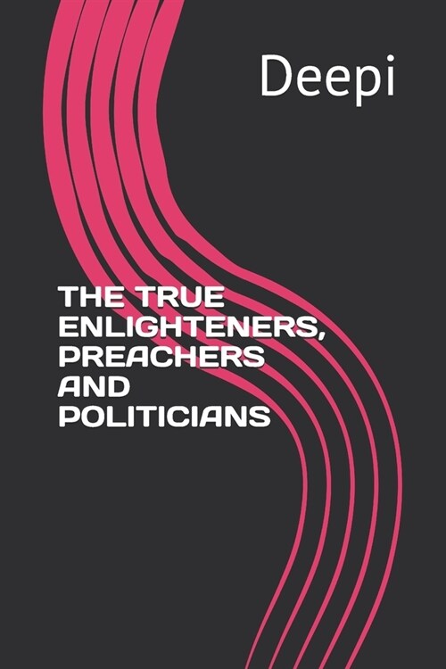 The True Enlighteners, Preachers and Politicians (Paperback)