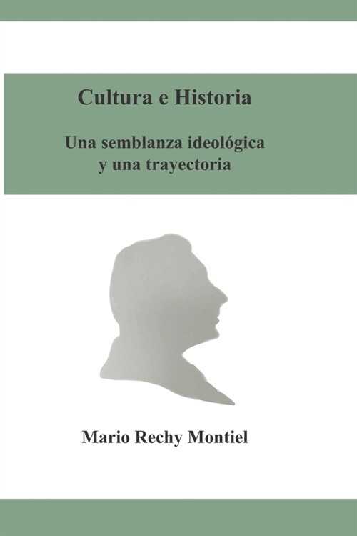 Cultura e Historia: Una semblanza ideol?ica y una trayectoria (Paperback)