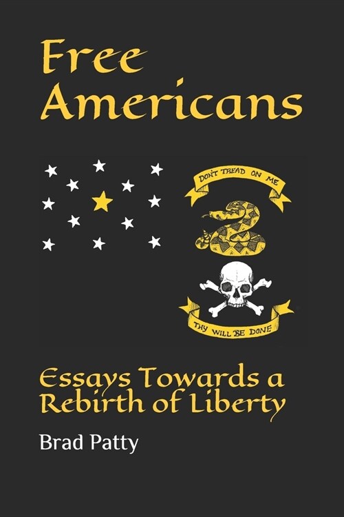 Free Americans: Essays Towards a Rebirth of Liberty (Paperback)