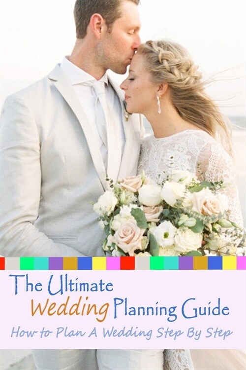 The Ultimate Wedding Planning Guide: How to Plan A Wedding Step By Step: Gift Ideas for Holiday (Paperback)