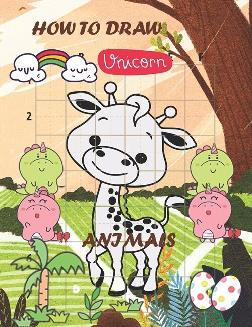 how to draw unicorn and animals: book contains 160 pages, learn step by step drawing cute animals for kids age 4-8, 8-12, Simple Shapes with guides (Paperback)