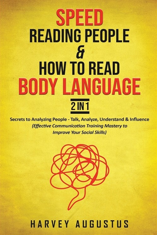 Speed Reading People & How to Read Body Language, 2 in 1: Secrets to Analyzing People - Talk, Analyze, Understand & Influence (Effective Communication (Paperback)