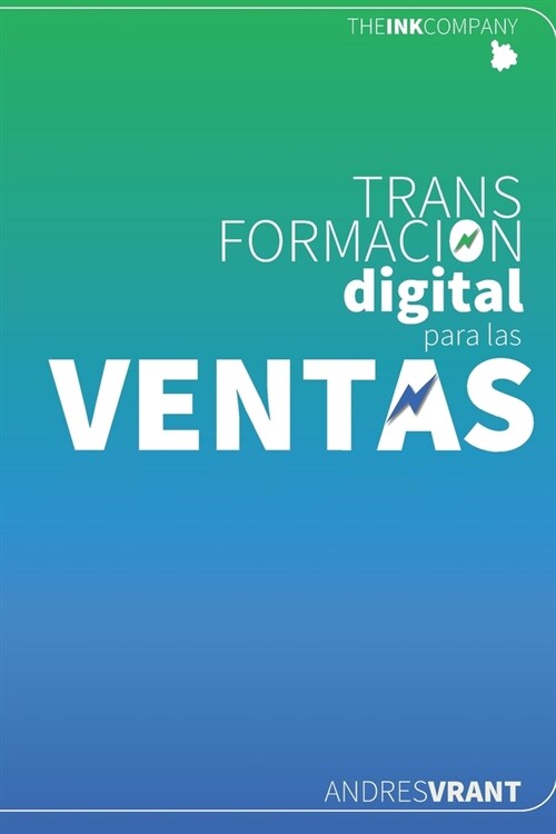 TRANSFORMACION DIGITAL para las VENTAS: Vendedores, los Catalizadores y Agentes de Cambio de la Trasformaci? Digital Comercial (Paperback)