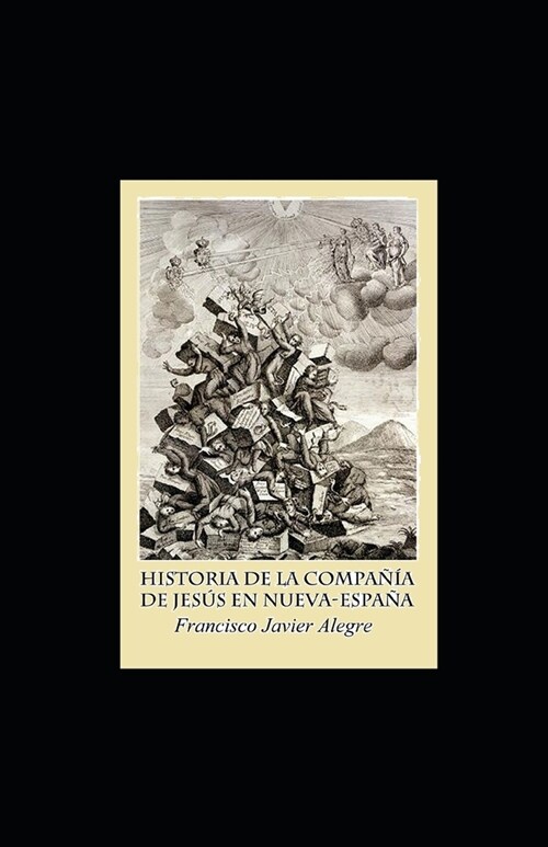 Historia de la Compa卽a de Jes? en Nueva-Espa? illustrated (Paperback)