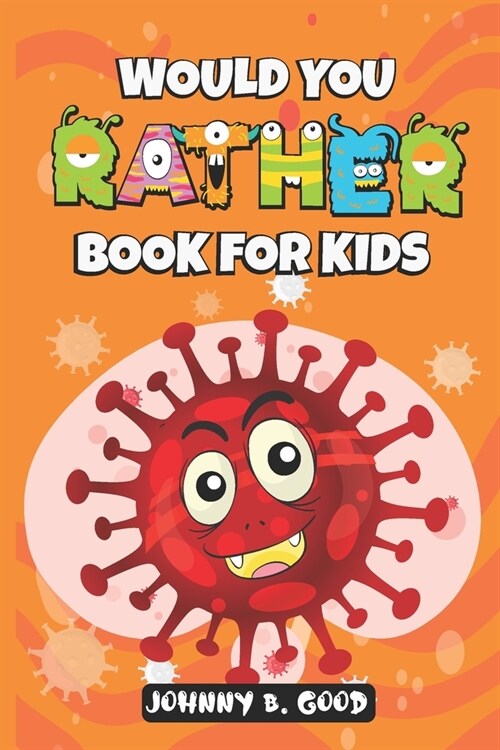 Would You Rather Book For Kids: A Hilarious and Interactive Question Game Book For Kids (Paperback)