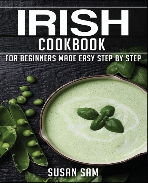 Irish Cookbook: Book 1, for Beginners Made Easy Step by Step (Paperback)