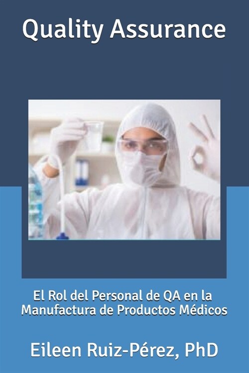 Quality Assurance: El Rol del Personal de QA en la Industria de Manufactura de Productos M?icos (Paperback)