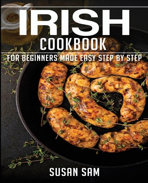 Irish Cookbook: Book 2, for Beginners Made Easy Step by Step (Paperback)
