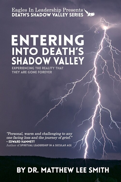 Entering Deaths Shadow Valley: Experiencing the Reality that They Are Gone Forever (Paperback)