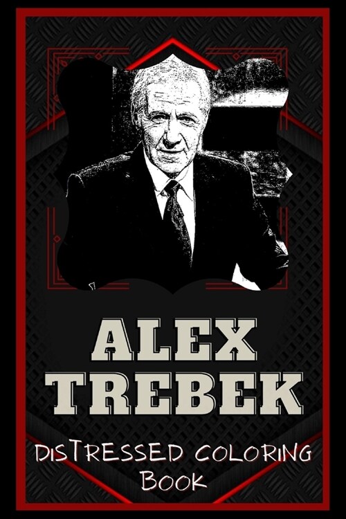 Alex Trebek Distressed Coloring Book: Artistic Adult Coloring Book (Paperback)