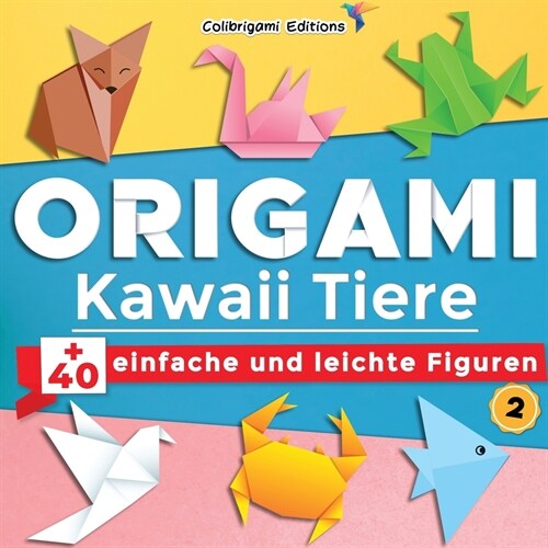 Origami Kawaii Tiere: +40 einfache und leichte Figuren, N?: Origami-Buch f? Kinder und Erwachsene mit Faltanleitungen, die Schritt f? Sch (Paperback)