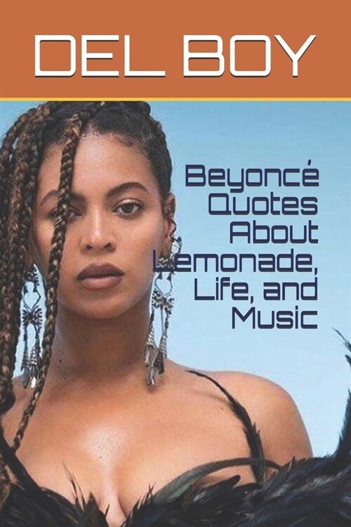 Beyonc?Quotes About Lemonade, Life, and Music (Paperback)