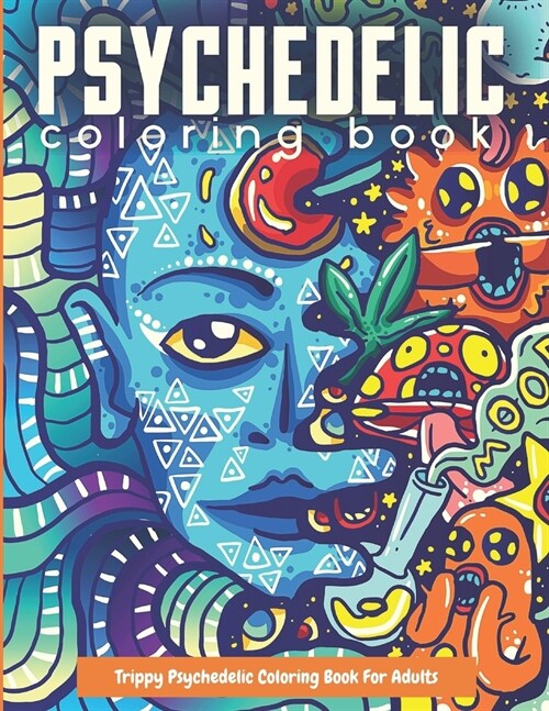 Trippy Psychedelic Coloring Book For Adults: Relaxing And Stress Relieving Art For Stoners (Paperback)
