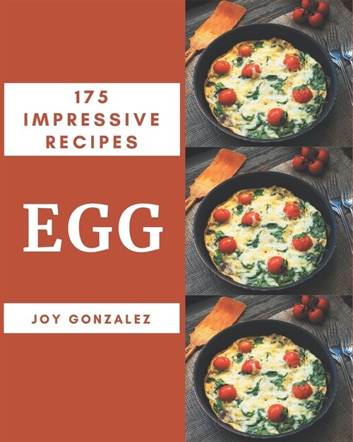 175 Impressive Egg Recipes: An Egg Cookbook You Will Need (Paperback)