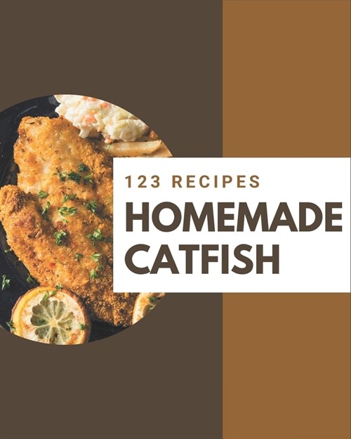 123 Homemade Catfish Recipes: The Best-ever of Catfish Cookbook (Paperback)