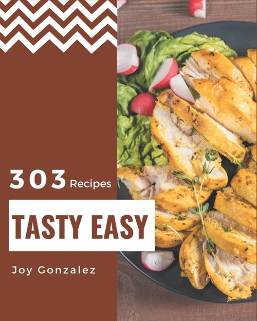 303 Tasty Easy Recipes: An Easy Cookbook to Fall In Love With (Paperback)