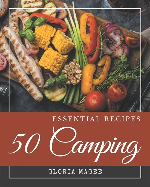 50 Essential Camping Recipes: Everything You Need in One Camping Cookbook! (Paperback)