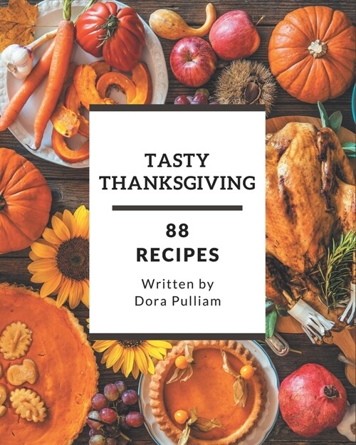 88 Tasty Thanksgiving Recipes: An Inspiring Thanksgiving Cookbook for You (Paperback)