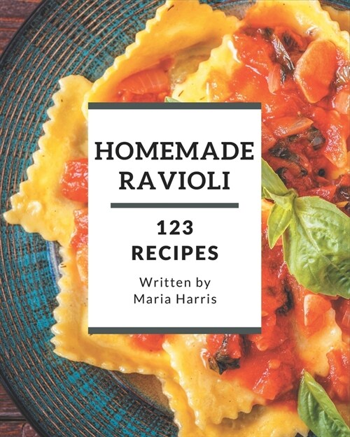 123 Homemade Ravioli Recipes: Welcome to Ravioli Cookbook (Paperback)