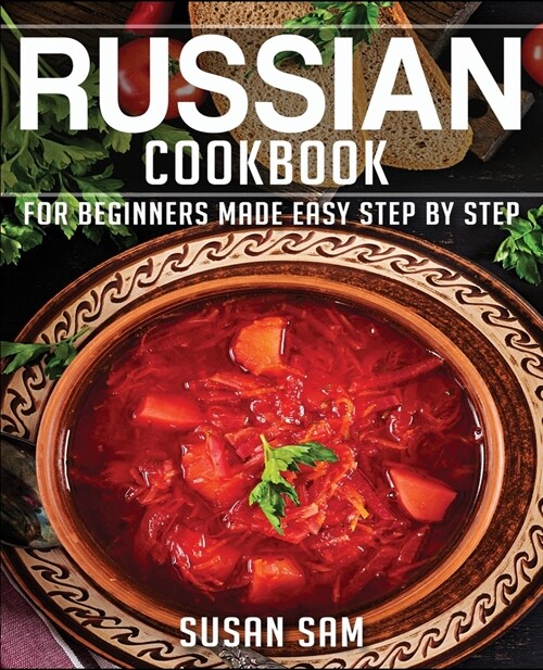 Russain Cookbook: Book 1, for Beginners Made Easy Step by Step (Paperback)