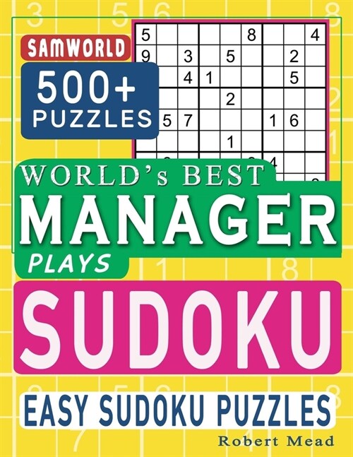 Worlds Best Manager Plays Sudoku: Easy Sudoku Puzzle Book Gift For Manager Appreciation Birthday End of the year & Retirement Gift (Paperback)