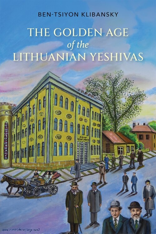 Golden Age of the Lithuanian Yeshivas (Paperback)