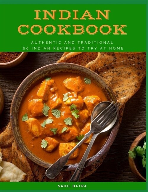 Indian Cookbook: Authentic and Traditional 60 Indian Recipes to Try at Home (Paperback)