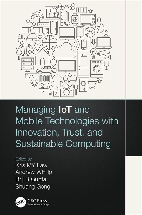 Managing Iot and Mobile Technologies with Innovation, Trust, and Sustainable Computing (Paperback)