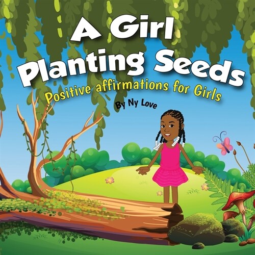 A Girl Planting Seeds: Positive Affirmations for Girls (Paperback)
