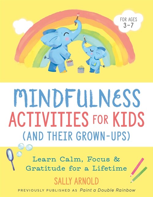 Mindfulness Activities for Kids (and Their Grown-Ups): Learn Calm, Focus, and Gratitude for a Lifetime (Paperback)