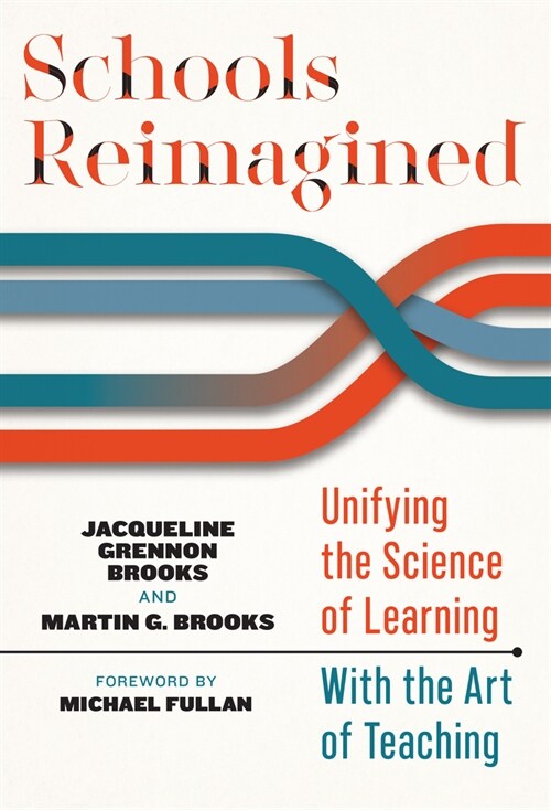 Schools Reimagined: Unifying the Science of Learning with the Art of Teaching (Paperback)