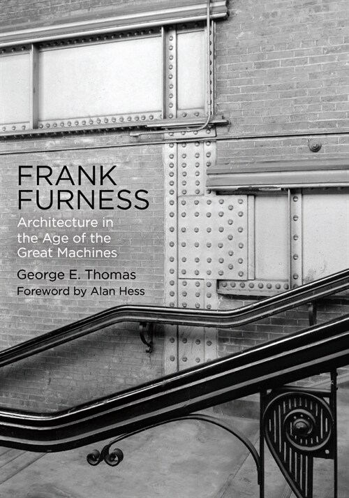 Frank Furness: Architecture in the Age of the Great Machines (Paperback)