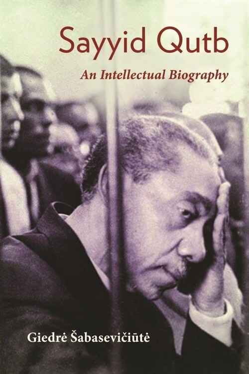 Sayyid Qutb: An Intellectual Biography (Paperback)