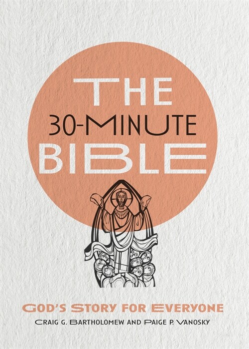The 30-Minute Bible: Gods Story for Everyone (Paperback)