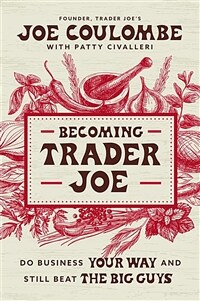 Becoming Trader Joe: How I Did Business My Way and Still Beat the Big Guys (Paperback)
