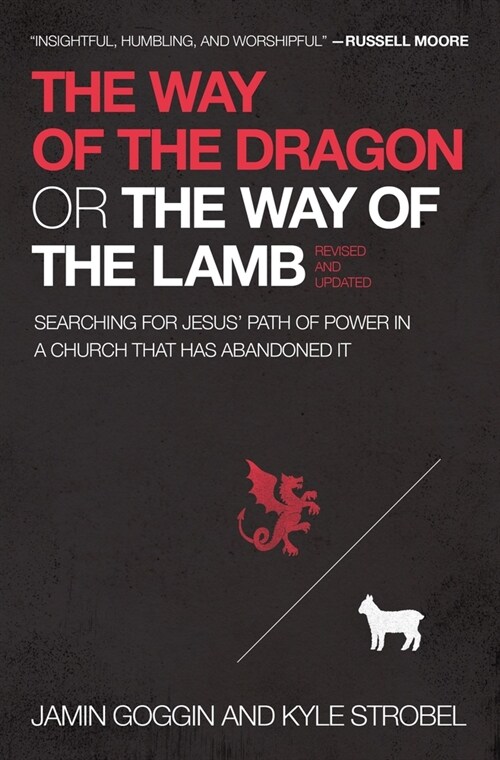 The Way of the Dragon or the Way of the Lamb: Searching for Jesus Path of Power in a Church That Has Abandoned It (Paperback)