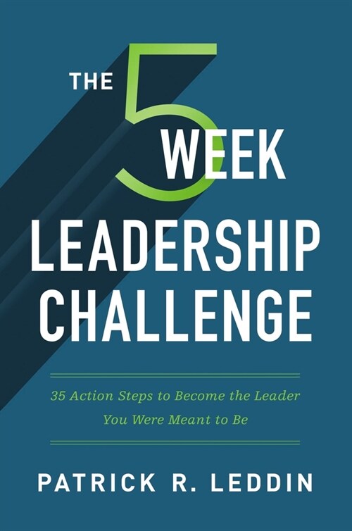 The Five-Week Leadership Challenge: 35 Action Steps to Become the Leader You Were Meant to Be (Hardcover)