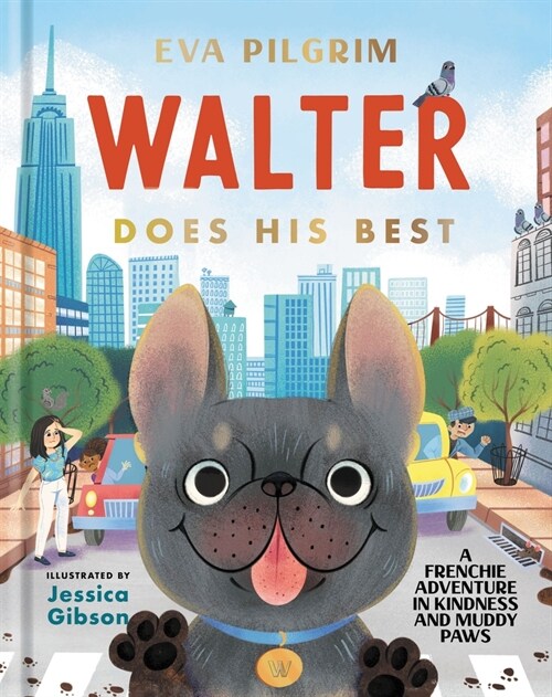 Walter Does His Best: A Frenchie Adventure in Kindness and Muddy Paws (Hardcover)